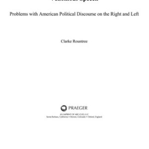 Venomous Speech [2 volumes] 1st Edition Problems with American Political Discourse on the Right and Left [2 volumes] - Original PDF