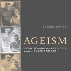 Ageism: Stereotyping and Prejudice against Older Persons 2nd Edition - Original PDF