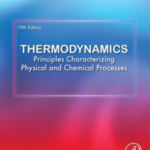 Thermodynamics: Principles Characterizing Physical and Chemical Processes 5th Edition - Original PDF