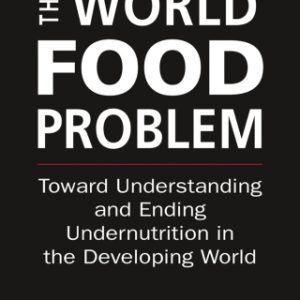 The World Food Problem: Toward Understanding and Ending Undernutrition in the Developing World 6th Edition - Original PDF