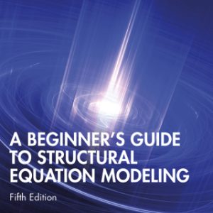 A Beginner's Guide to Structural Equation Modeling 5th Edition - Original PDF