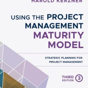 Using the Project Management Maturity Model: Strategic Planning for Project Management 3rd Edition - Original PDF