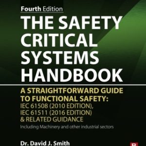 The Safety Critical Systems Handbook: A Straightforward Guide to Functional Safety: IEC 61508 (2010 Edition), IEC 61511 (2015 Edition) and Related Guidance 4th Edition - Original PDF