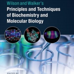 Wilson and Walker's Principles and Techniques of Biochemistry and Molecular Biology 8th Edition - Original PDF