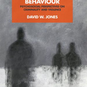 Understanding Criminal Behaviour, Psychosocial Perspectives on Criminality and Violence 2nd Edition - Original PDF