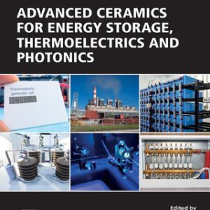 Advanced Ceramics for Energy Storage; Thermoelectrics and Photonics 1st Edition - Original PDF