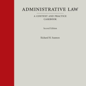 Administrative Law: A Context and Practice Casebook 2nd Edition - Original PDF