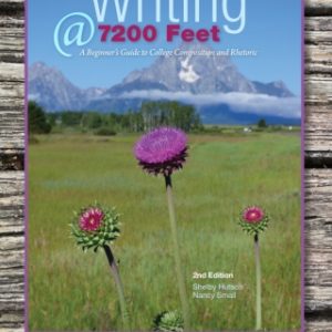 Writing @ 7200 Feet: A Beginner's Guide to College Composition and Rhetoric - University of Wyoming, Laramie 2nd Edition - Original PDF