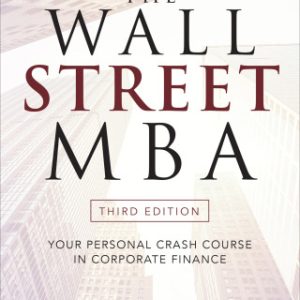 The Wall Street MBA, Third Edition: Your Personal Crash Course in Corporate Finance: Your Personal Crash Course in Corporate Finance 3rd Edition - Original PDF