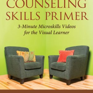 A Counseling Skills Primer: 3 Minute Microskills Videos for the Visual Learner. 1st Edition - Original PDF