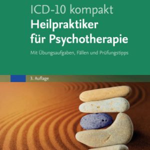 3ICD-10 kompakt - Heilpraktiker fÃ¼r Psychotherapie 3rd Edition Mit Ãœbungsaufgaben, FÃ¤llen und PrÃ¼fungstipps - Original PDF