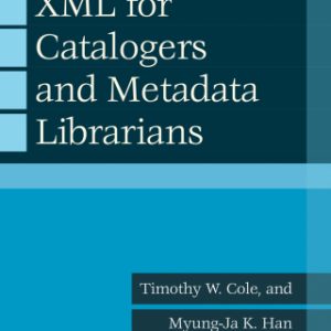 XML for Catalogers and Metadata Librarians 1st Edition - Original PDF