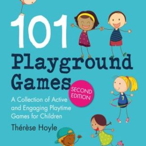 101 Playground Games: A Collection of Active and Engaging Playtime Games for Children 2nd Edition - Original PDF