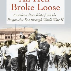 All Hell Broke Loose 1st Edition American Race Riots from the Progressive Era through World War II - Original PDF