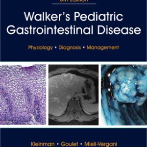 Walker's Pediatric Gastrointestinal Disease: Physiology, Diagnosis, Management  6th Edition- Original PDF