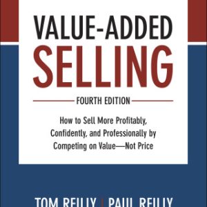 Value-Added Selling, Fourth Edition: How to Sell More Profitably, Confidently, and Professionally by Competing on Value—Not Price 4th Edition 10 Surefire Ways to Design a Workplace That Is Good for People, Great for Business, and Just Might Change the World - Original PDF