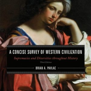 A Concise Survey of Western Civilization: Supremacies and Diversities throughout History 3rd Edition - Original PDF