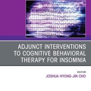 Adjunct Interventions to Cognitive Behavioral Therapy for Insomnia, An Issue of Sleep Medicine Clinics 1st Edition - Original PDF