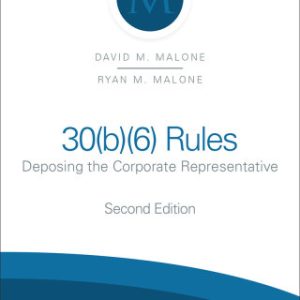 30(b)(6) Rules 2nd Edition Deposing the Corporate Representative - Original PDF