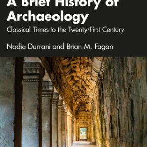 A Brief History of Archaeology: Classical Times to the Twenty-First Century 3rd Edition - Original PDF