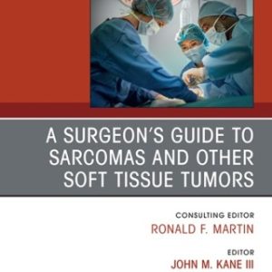 A Surgeon's Guide to Sarcomas and Other Soft Tissue Tumors, An Issue of Surgical Clinics 1st Edition - Original PDF