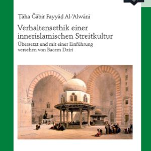 Verhaltensethik einer innerislamischen Streitkultur 1st Edition Uebersetzt und mit einer Einfuehrung versehen von Bacem Dziri - Original PDF