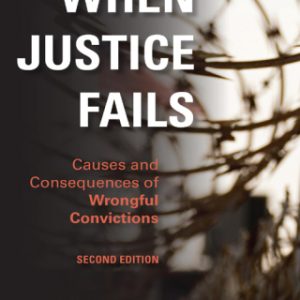 When Justice Fails: Causes and Consequences of Wrongful Convictions 2nd Edition - Original PDF