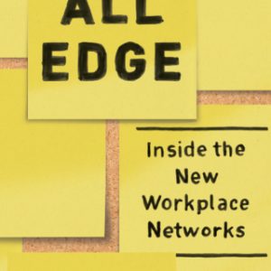 All Edge: Inside the New Workplace Networks 1st Edition - Original PDF