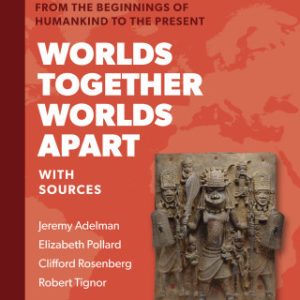 Worlds Together Worlds Apart: A History of the World from the Beginnings of Humankind to the Present (Concise) With Sources 3rd Edition - Original PDF