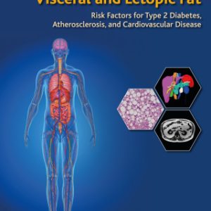 Visceral and Ectopic Fat: Risk Factors for Type 2 Diabetes, Atherosclerosis, and Cardiovascular Disease 1st Edition - Original PDF