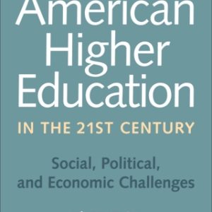 American Higher Education in the Twenty-First Century 4th Edition Social, Political, and Economic Challenges - Original PDF