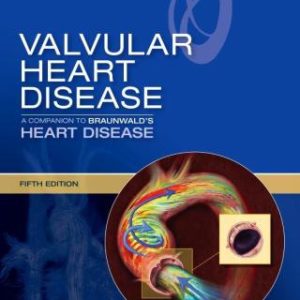 Valvular Heart Disease: A Companion to Braunwald's Heart Disease 5th Edition (Instant Download) - Original PDF