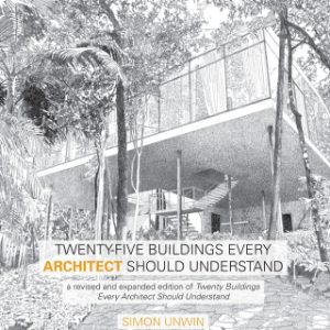 Twenty-Five Buildings Every Architect Should Understand 2nd Edition a revised and expanded edition of Twenty Buildings Every Architect Should Understand - Original PDF