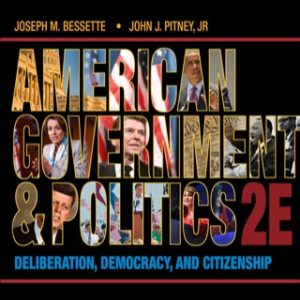 American Government and Politics: Deliberation, Democracy and Citizenship 2nd Edition - Original PDF