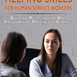 2Helping Skills for Human Service Workers: Building Relationships and Encouraging Productive Change 4th Edition - Original PDF