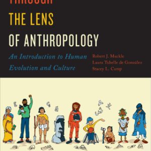 Through the Lens of Anthropology 3rd Edition An Introduction to Human Evolution and Culture, Third Edition - Original PDF