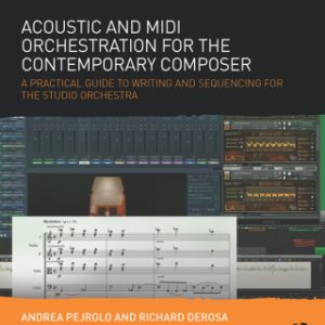 Acoustic and MIDI Orchestration for the Contemporary Composer: A Practical Guide to Writing and Sequencing for the Studio Orchestra 2nd Edition - Original PDF