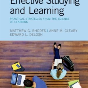 A Guide to Effective Studying and Learning: Practical Strategies from the Science of Learning 1st Edition - Original PDF