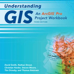 Understanding GIS: An ArcGIS® Pro Project Workbook 3rd Edition - Original PDF