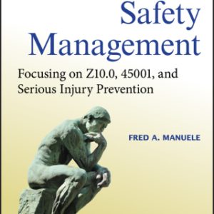 Advanced Safety Management 3rd Edition Focusing on Z10.0, 45001, and Serious Injury Prevention - Original PDF