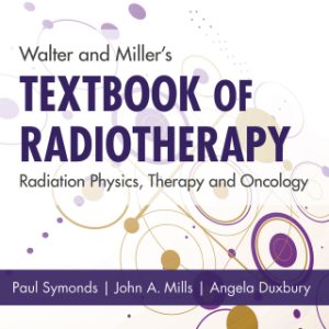 Walter and Miller's Textbook of Radiotherapy: Radiation Physics, Therapy and Oncology, Radiation Physics, Therapy and Oncology 8th Edition - Original PDF