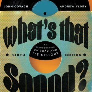 What's that Sound? An Introduction to Rock and Its History: with InQuizitive, Playlists, and Resources 6th Edition - Original PDF