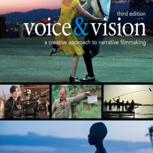 Voice & Vision: A Creative Approach to Narrative Filmmaking 3rd Edition - Original PDF