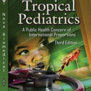 Tropical Pediatrics: A Public Health Concern of International Proportions, 3rd Edition - Original PDF