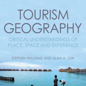 Tourism Geography: Critical Understandings of Place, Space and Experience 3rd Edition - Original PDF