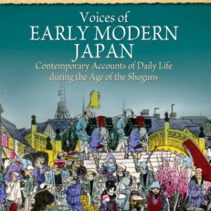 Voices of Early Modern Japan 1st Edition Contemporary Accounts of Daily Life during the Age of the Shoguns - Original PDF