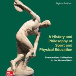 A History and Philosophy of Sport and Physical Education: From Ancient Civilizations to the Modern World 8th Edition - Original PDF