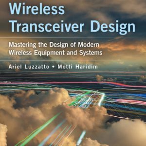 Wireless Transceiver Design: Mastering the Design of Modern Wireless Equipment and Systems 2nd Edition - Original PDF