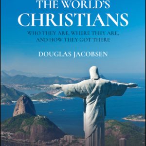 The World's Christians: Who They Are, Where They Are, and How They Got There 2nd Edition - Original PDF