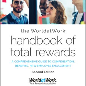 The WorldatWork Handbook of Total Rewards: A Comprehensive Guide to Compensation, Benefits, HR & Employee Engagement 2nd Edition - Original PDF